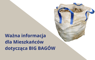 Zdjęcie do Ważna informacja ws. BIG BAG&Oacute;W